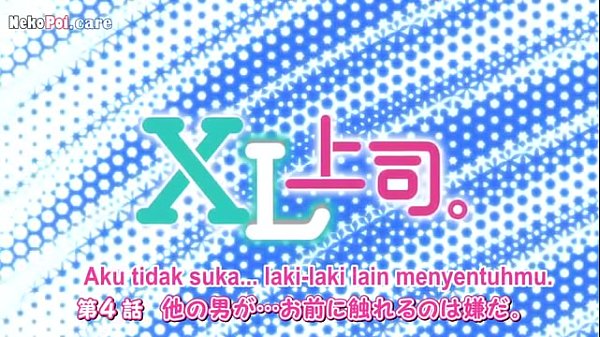 Nonton Xl Joushi Eps 4 Subtitle Indonesia, Bikin Makin Basah Sama Adegan Hotnya Yang Bikin Merinding.